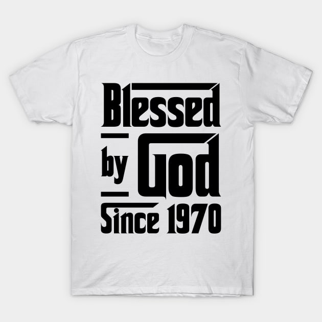 Blessed By God Since 1970 53rd Birthday T-Shirt by JeanetteThomas